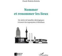 Nommer et renommer les lieux Claude Mukeba Kolesha (Auteur)