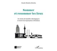 Mukeba Kolesha – Nommer et renommer les lieux – Batailles idéologiques à Kinshasa – Broché