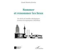 Mukeba Kolesha – Nommer et renommer les lieux – Batailles idéologiques à Kinshasa – Broché