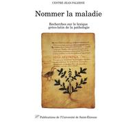 Nommer La Maladie - Recherches Sur Le Lexique Greco-Latin De La Pathologie, Memoires 17