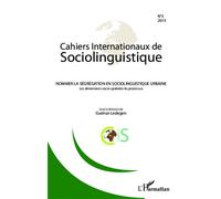 Cahiers Internationaux De Sociolinguistique N° 3/2013 - Nommer La Ségrégation En Sociolinguistique Urbaine - Les Dimensions Socio-Spatiales Du Processus