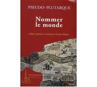 Nommer le monde origine des noms de fleuves, de montagnes et de ce qui s'y trouve: ORIGINE DES NOMS DE FLEUVES, DE MONTAGNES ET DE CE QUI S''Y TROUVE