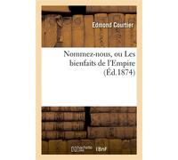 Nommez-nous, ou Les bienfaits de l'Empire - Edmond Courtier - Hachette Bnf - broché - Livre