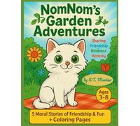 NomNom's Garden Adventures: 5 Moral Stories of Friendship & Fun + Coloring Pages