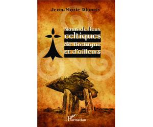 Noms de lieux celtiques de Bretagne et d'ailleurs - Jean-Marie Plonéis - L'harmattan - broché - Monographie