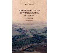 Noms de lieux celtiques de l'Europe ancienne (-500 / +500) : 2e édition: dictionnaire