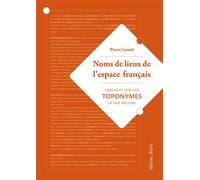 Noms de lieux de l'espace français Origine et sens des topon - Pierre Gastal - Desiris Eds - broché - Dictionnaire et encyclopédie
