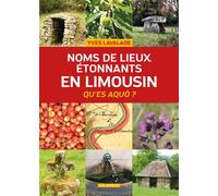 Noms de lieux étonnants en Limousin - Yves Lavalade - Geste - broché - Monographie