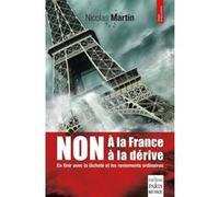 Non à la France à la dérive Nicolas Martin (Auteur)