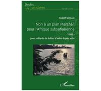 Non à un plan Marshall pour l'Afrique subsaharienne Tome 1 Gilbert Germain (Auteur)