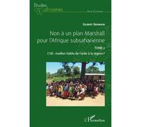 Non À Un Plan Marshall Pour L'afrique Subsaharienne Tome 2
