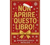 Non aprire questo libro - Edizione Speciale di Natale: Divertente Gioco Natalizio