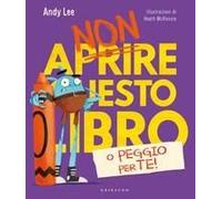 Non Aprire Questo Libro O Peggio Per Te!
