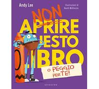 Non aprire questo libro o peggio per te! Ediz. a colori