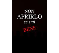 Non aprirlo se stai bene: Un viaggio dentro di te per liberarti da ciò che tieni dentro e ritrovare te stessa