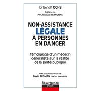 Non-assistance Légale à personnes en danger - Témoignage d'un médecin généraliste sur la réalité de la santé publique - Benoît Ochs - Marco Pietteur - broché - Essai