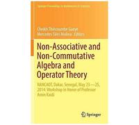 Non-Associative And Non-Commutative Algebra And Operator Theory