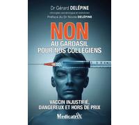 Non au Gardas*l pour nos collégiens - Vaccin injustifié, dangereux et hors de prix - Gérard Delépine - Medicatrix - broché - Essai