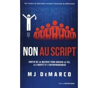 Non au script - Sortir de la matrice pour choisir la vie, la liberté et l'entrepreneuriat - M.J. DeMarco - Contre-Dires - broché - Etude