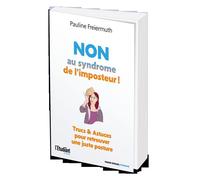Non au syndrome de l'imposteur !: Trucs et astuces pour retrouver une juste posture