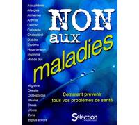 Non Aux Maladies - Comment Prévenir Tous Vos Problèmes De Santé