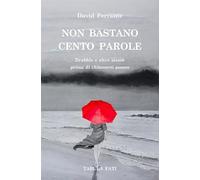 Non bastano cento parole. Drabble e altre attese prima di chiamarti amore