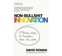 Non-Bullshit Innovation : Les idées radicales des esprits les plus intelligents du monde