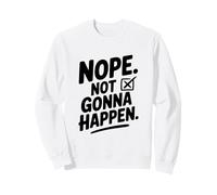 Non, ça n'arrivera Pas Sweatshirt