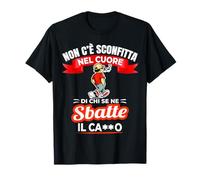 Non c'è sconfitta nel Cuore di chi se ne frega o sbatte T-Shirt