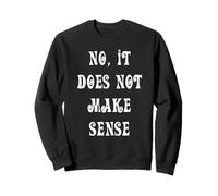 Non, Cela n'a Pas de Sens Sweatshirt