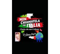 Non chiamatela più italia: l'Italia che non ti dicono