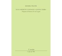 Non chiedete il silenzio a questa terra