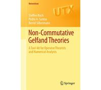Non-commutative Gelfand Theories: A Tool-kit for Operator Theorists and Numerical Analysts