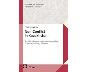 Non-Conflict in Kazakhstan: Securitization and Hegemonic Formation in Nation-Building Discourse