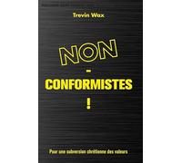Non-conformistes !: Pour une subversion chrétienne des valeurs