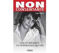 Non consentante : Viol et récidive : le témoignage qui ose