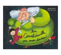 Non Cornebidouille, pas mon doudou ! Magali Bonniol (Illustration), Pierre Bertrand (Auteur)
