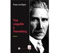 Non coupable à Nuremberg (Mémoires) Franz von Papen (Auteur)