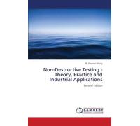Non-Destructive Testing - Theory, Practice and Industrial Applications