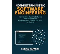 Non-Deterministic Software Engineering: How to Build Reliable Software with AI Assistants Without Losing Quality, Security, or Control