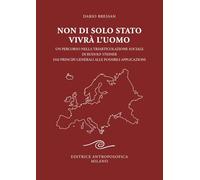 Non di solo Stato vivrà l'uomo. Un percorso nella triarticolazione sociale di Rudolf Steiner dai principi generali alle possibili applicazioni
