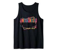 Non diagnostiqué mais Je Sais Que Quelque Chose ne va Pas Débardeur