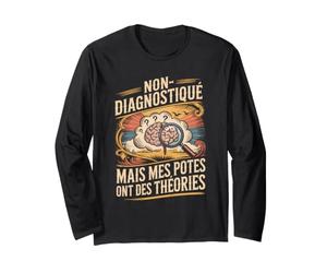 Non Diagnostique mais Mes Potes Ont des Théories Manche Longue