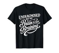 Non diagnostiqué mais Mon Cerveau n'est Pas cérébral T-Shirt