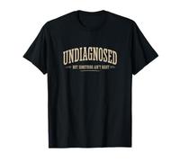 Non diagnostiqué mais Quelque Chose ne va Pas, C'est drôle de dire rétro T-Shirt