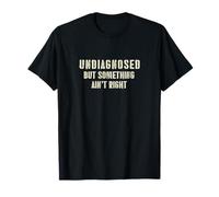 Non diagnostiqué mais Quelque Chose ne va Pas, C'est drôle de dire rétro T-Shirt