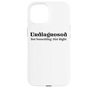 Non diagnostiqué, mais quelque chose ne va pas Coque pour iPhone 15