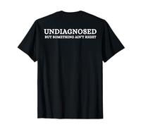 Non diagnostiqué mais Quelque Chose ne va Pas dire drôle T-Shirt