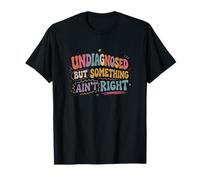 Non diagnostiqué mais Quelque Chose ne va Pas, drôle de dire Hand T-Shirt
