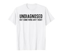 Non diagnostiqué mais Quelque Chose ne va Pas drôle TDAH Autisme Jeu de Mots T-Shirt
